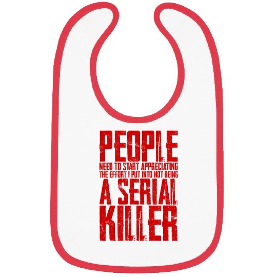 The Effort I Put Into Not Being A Serial Killer 4 Bibs