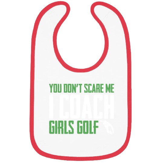 You Dont Scare Me I Coach Girls Golf Funny Coach Bibs