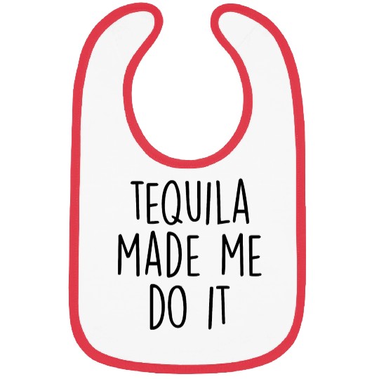 Tequila made me do it Bibs