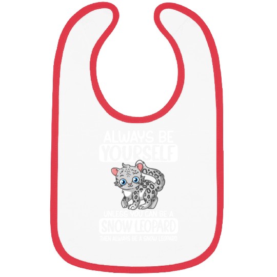 Always Be Yourself Unless You Can Be Snow Leopard Bibs