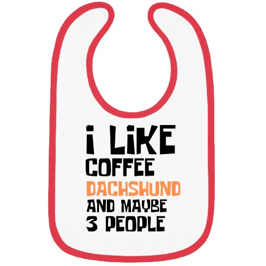 I Like Coffee Dachshund And Maybe 3 People Bibs