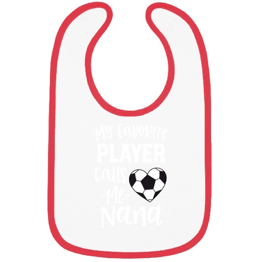 My Favorite Player Calls Me Nana Soccer Grandma Bibs