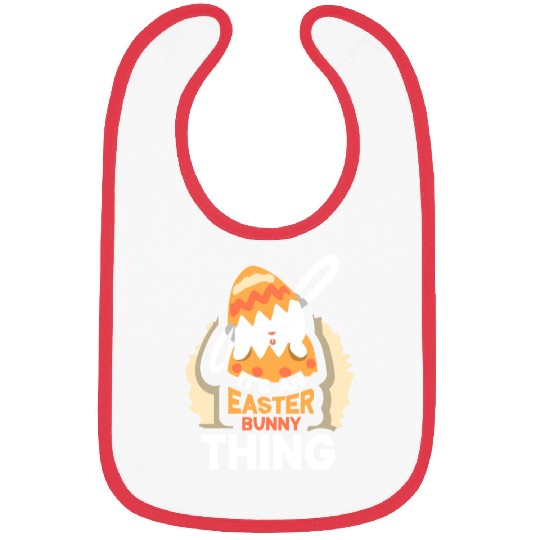 It's An Easter Bunny Thing Sayings Egg Happy Bibs