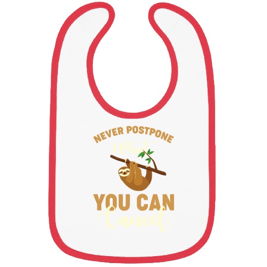 Sloth Sloths Never Postpone What You Can Cancel Bibs