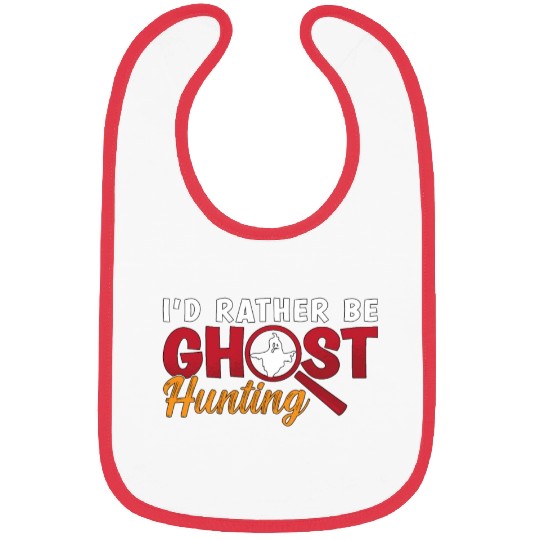 Ghost Hunter Hunt I'd Rather Be Ghost Hunting Bibs