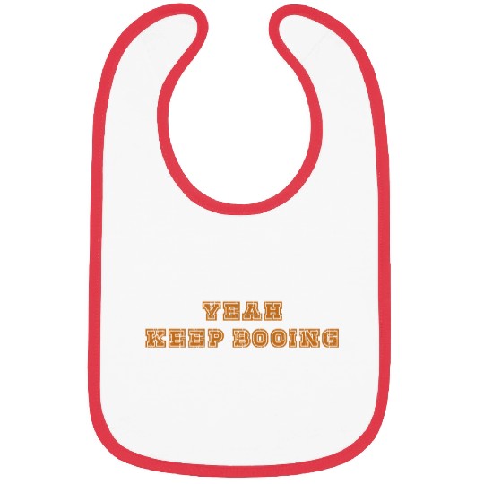 Yeah keep booing Bibs