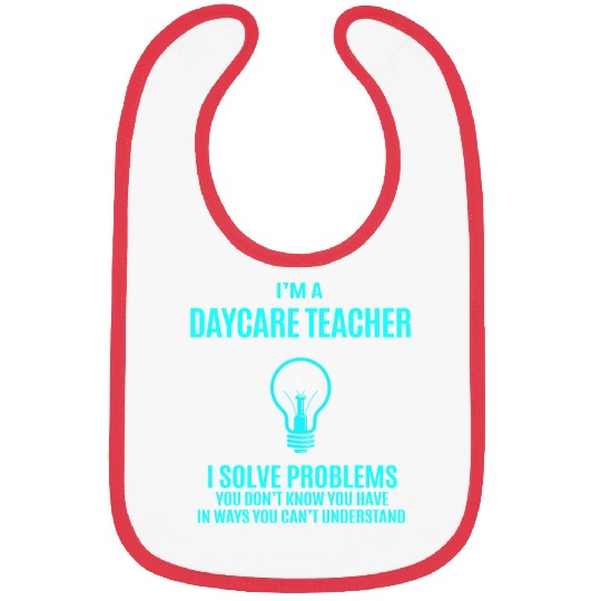 Daycare Teacher Bibs - I Solve Problems Gift It