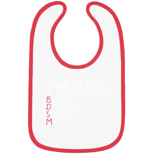 I'm Into BDSM Bench Squat Deadlift Military Press5 Bibs