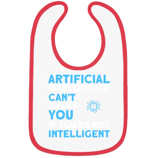 AI Can't Replace You If You're Not Intelligent Bibs