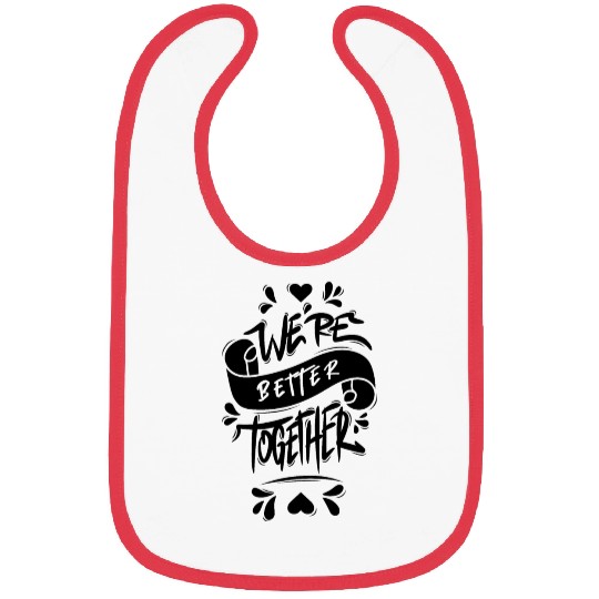 We’re Better Together Bibs