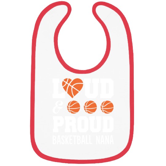 Loud Proud Basketball Nana Funny Cheering Bibs