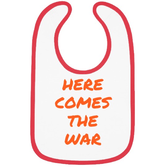 Here Comes The War (in graffiti orange font) Bibs