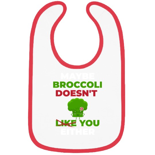 Maybe Broccoli Doesn't Like You Either Bibs