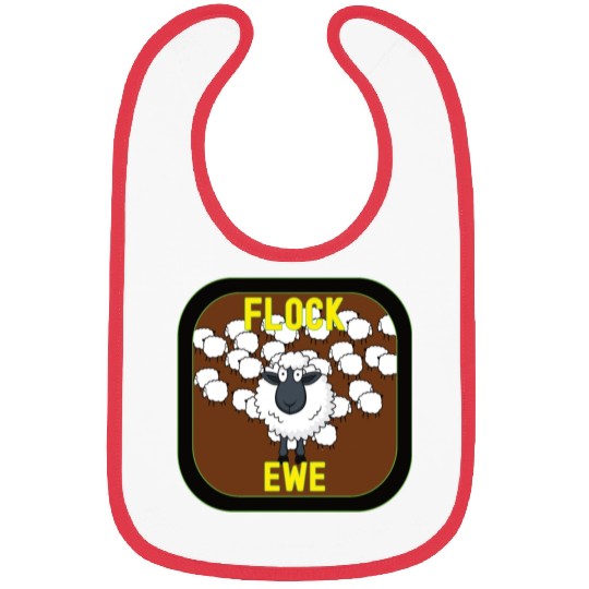 Flock Ewe Sarcastic Snarky Sassy Cute Sheep Animal Bibs