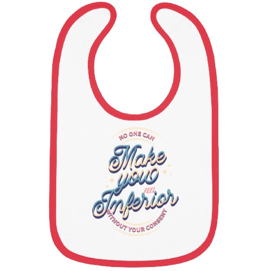 No one can make you feel inferior | Old School Bibs