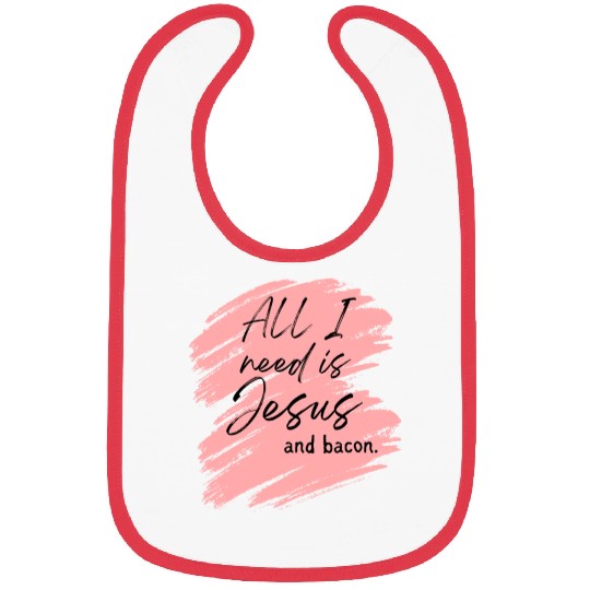 Jesus > Bacon. Bibs