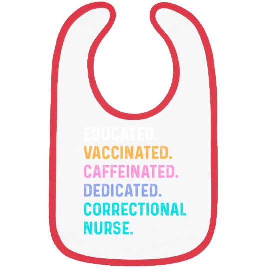 Correctional nurse - educated vaccinated Bibs