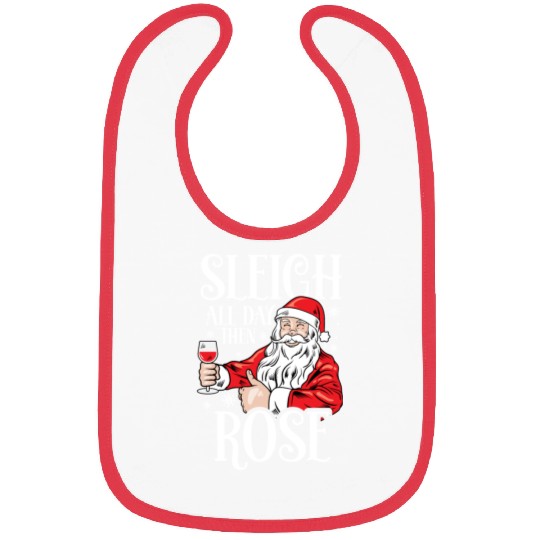 Christmas Sleigh All Day Then Rose Funny Santa Bibs