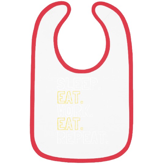 Sleep.Eat.Work.Eat.Repeat Bibs