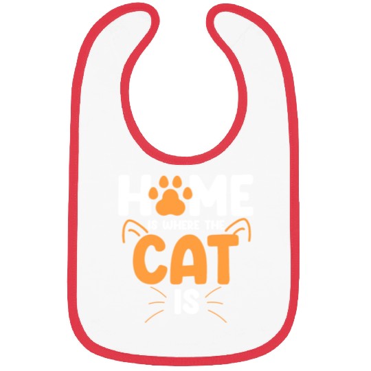Home is Where the Cat is Cat Lover Kitty Cats Mom Bibs