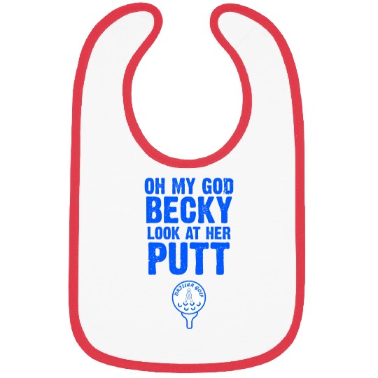 Oh My God Becky Look At Her Putt Driller Golf Bibs