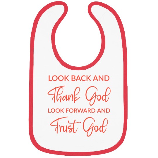 Look back and thank God look forward and trust God Bibs