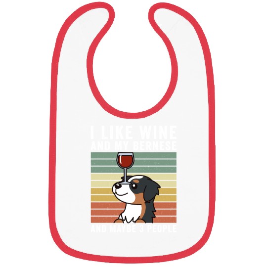 I Like Wine And My Bernese Mountain Dog Bibs