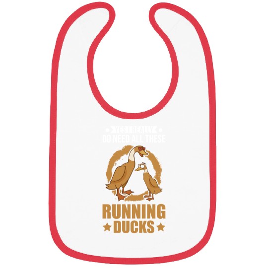 Yes I Really Do Need All These Running Ducks Bibs