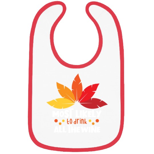 Most Likely To Drink The Wine Family Thanksgiving Bibs