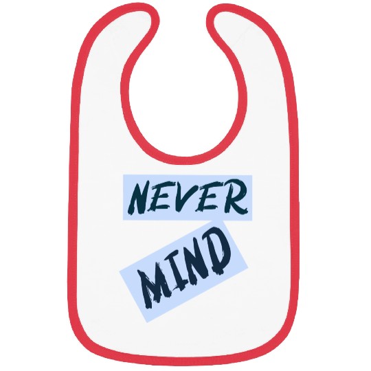 NEVER MIND typography with highlight Bibs