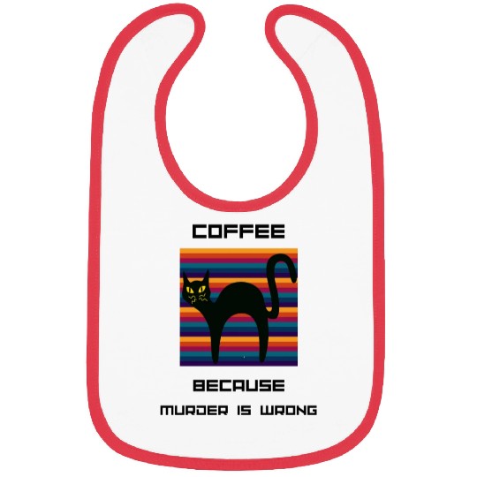 Coffee Because Murder Is Wrong Bibs