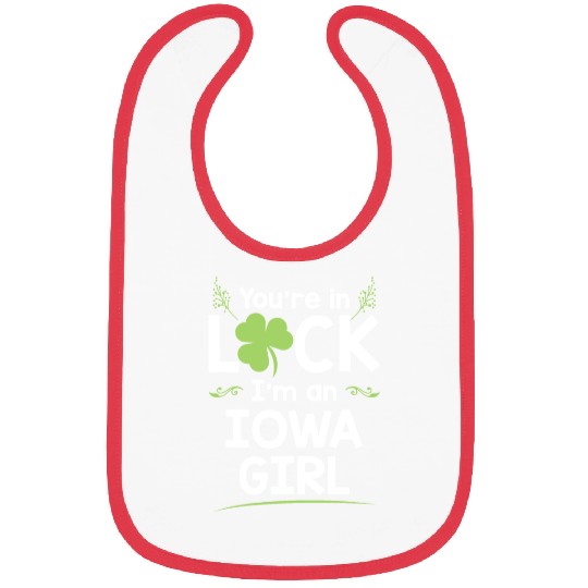 You're In Luck I'm An Iowa Girl Funny Saint Bibs
