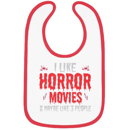 I Like Horror Movies And Maybe Like Three People Bibs