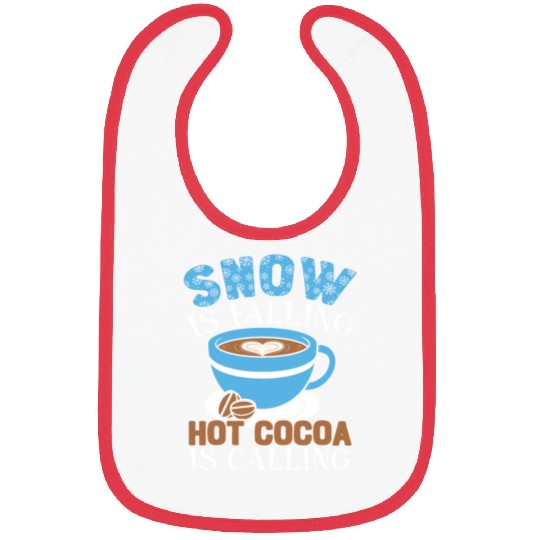 Snow Is Falling Hot Cocoa Is Calling Ice Cold Bibs