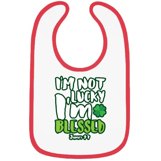 Christian Saint Patricks Day I m Not Lucky I m Ble Bibs