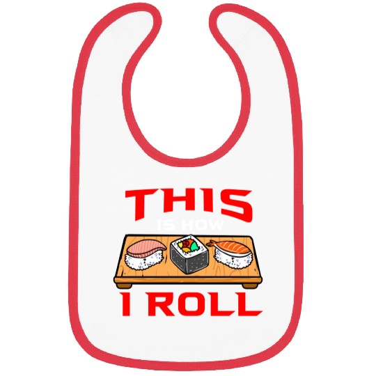 This Is How I Roll Sushi For Sushi Lover Bibs