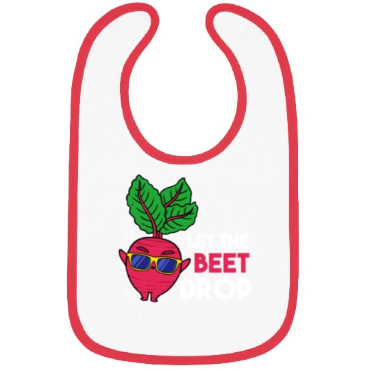 Let The Beet Drop For Vegetable Lover Bibs