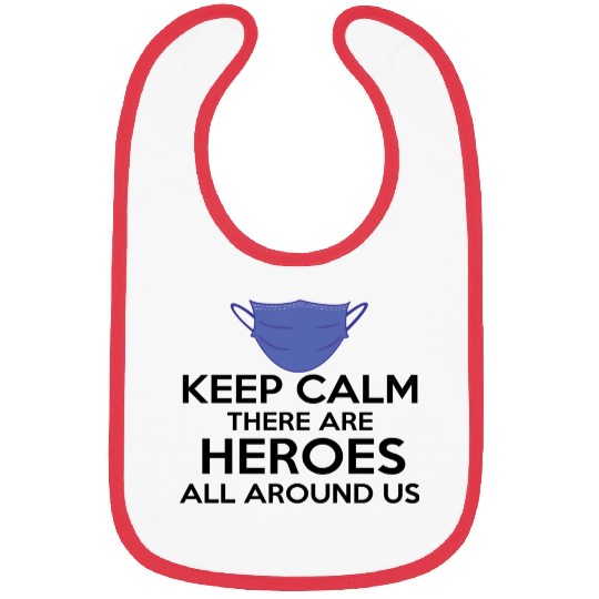 Keep Calm There Are Heroes All Around Us Bibs