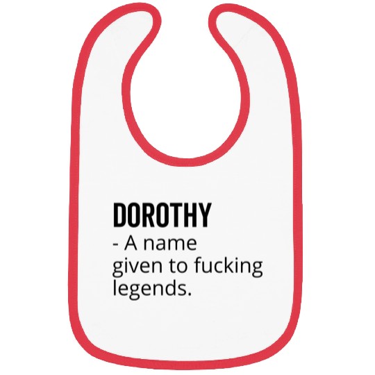 Dorothy a Name Given to Fucking Legends Bibs