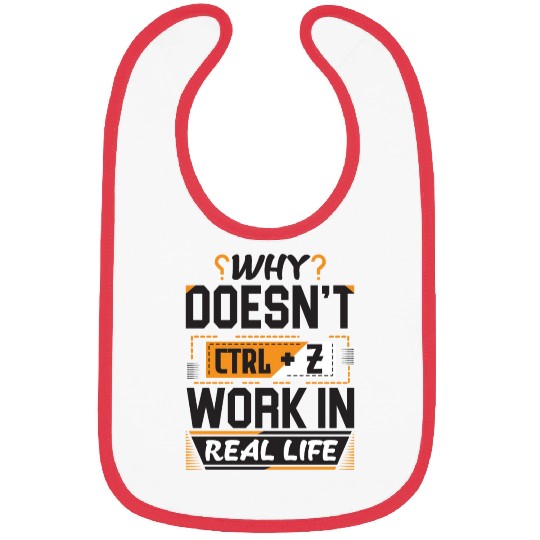 Why Doesn't Ctrl Z Work In Real Life Quotes Bibs