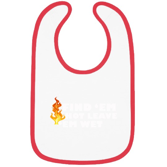 Find 'Em Hot Leave 'Em Wet Funny Fire Fighter Resc Bibs