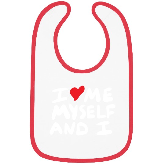 i love me myself and i Bibs