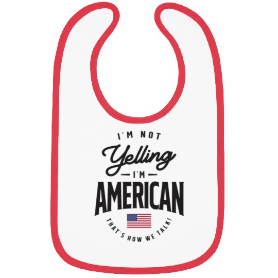 I'm not yelling I'm American Funny American Pride Bibs
