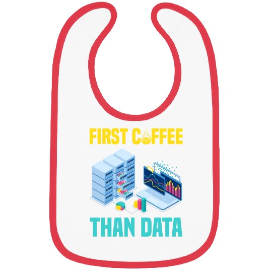 First Coffee Than Data Funny Bibs
