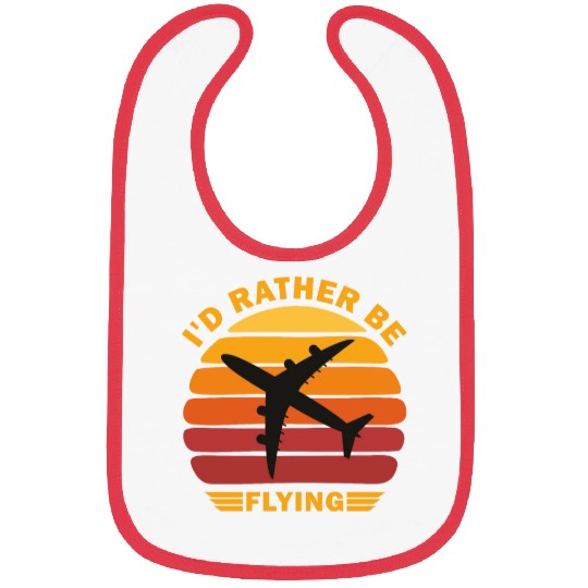 I'd Rather Be Flying - Funny Airplane Pilot Bibs