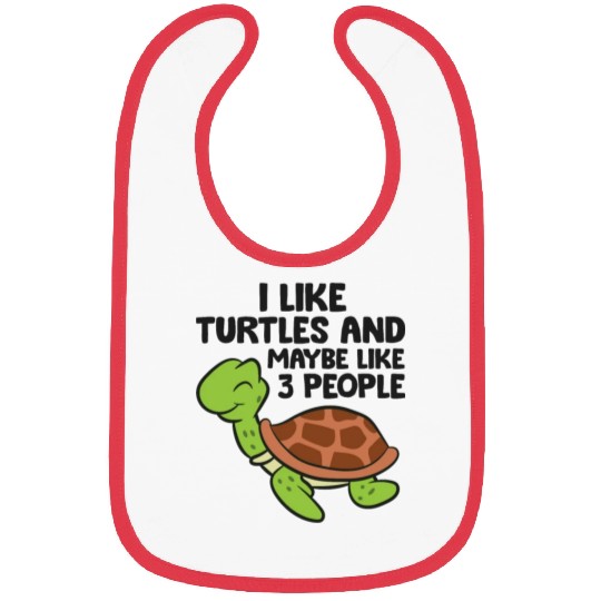 I Like Turtles And Maybe Like 3 People Turtles Bibs