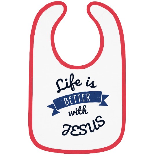 Life is better with Jesus Bibs