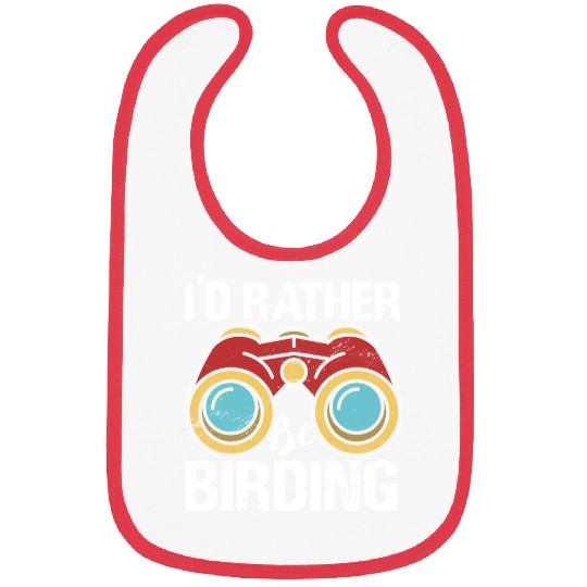 I'd Rather Be Birding Bird Lover Birdwatching Bibs
