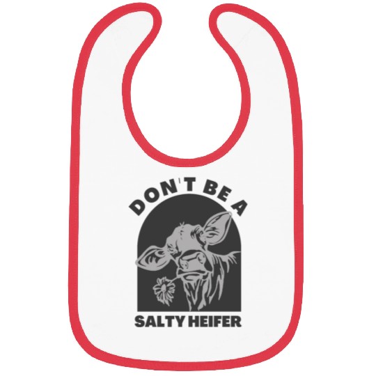 don't be a salty heifer Funny Cow Bibs