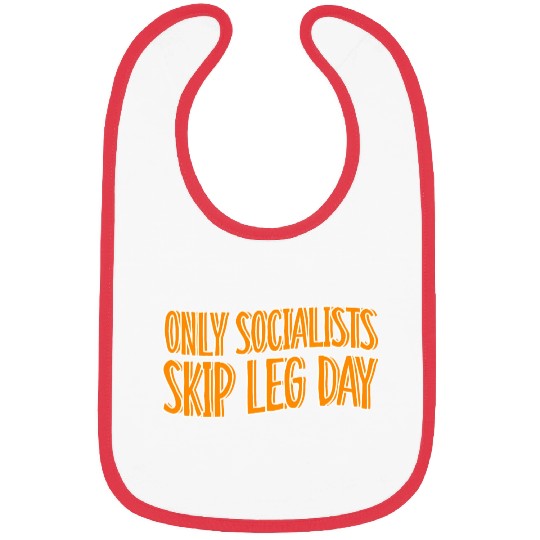 Only Socialists Skip Leg Day Bibs